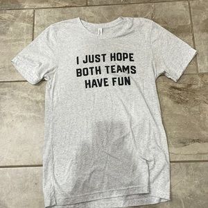 i just hope both teams have fun shirt